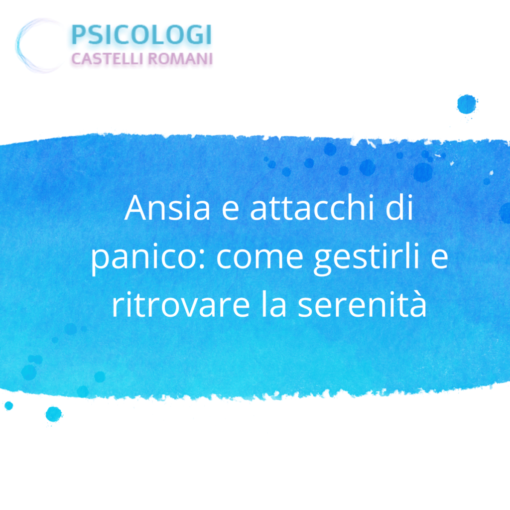 Ansia e attacchi di panico, come gestirli e ritrovare serenità