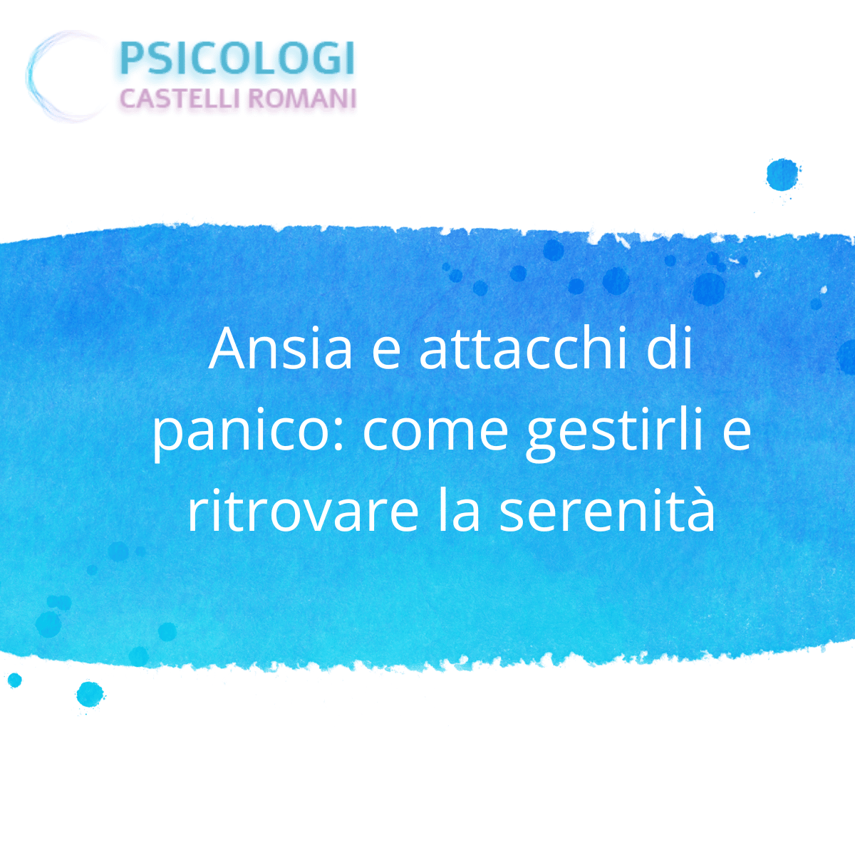 Ansia e attacchi di panico, come gestirli e ritrovare serenità