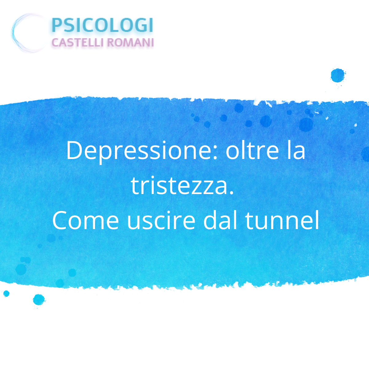 Depressione, oltre la tristezza - Come uscire dal tunnel