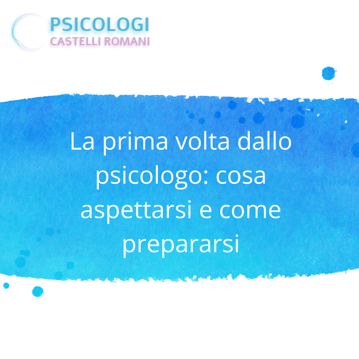 La prima volta dallo psicologo, cosa aspettarsi e come preparsi