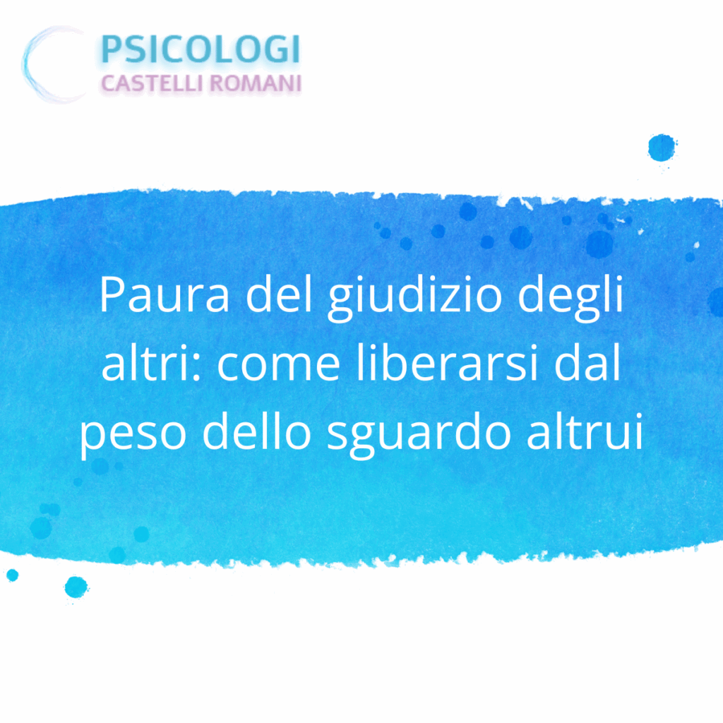 Paura del giudizio degli altri: come liberarsi dal peso dello sguardo altrui