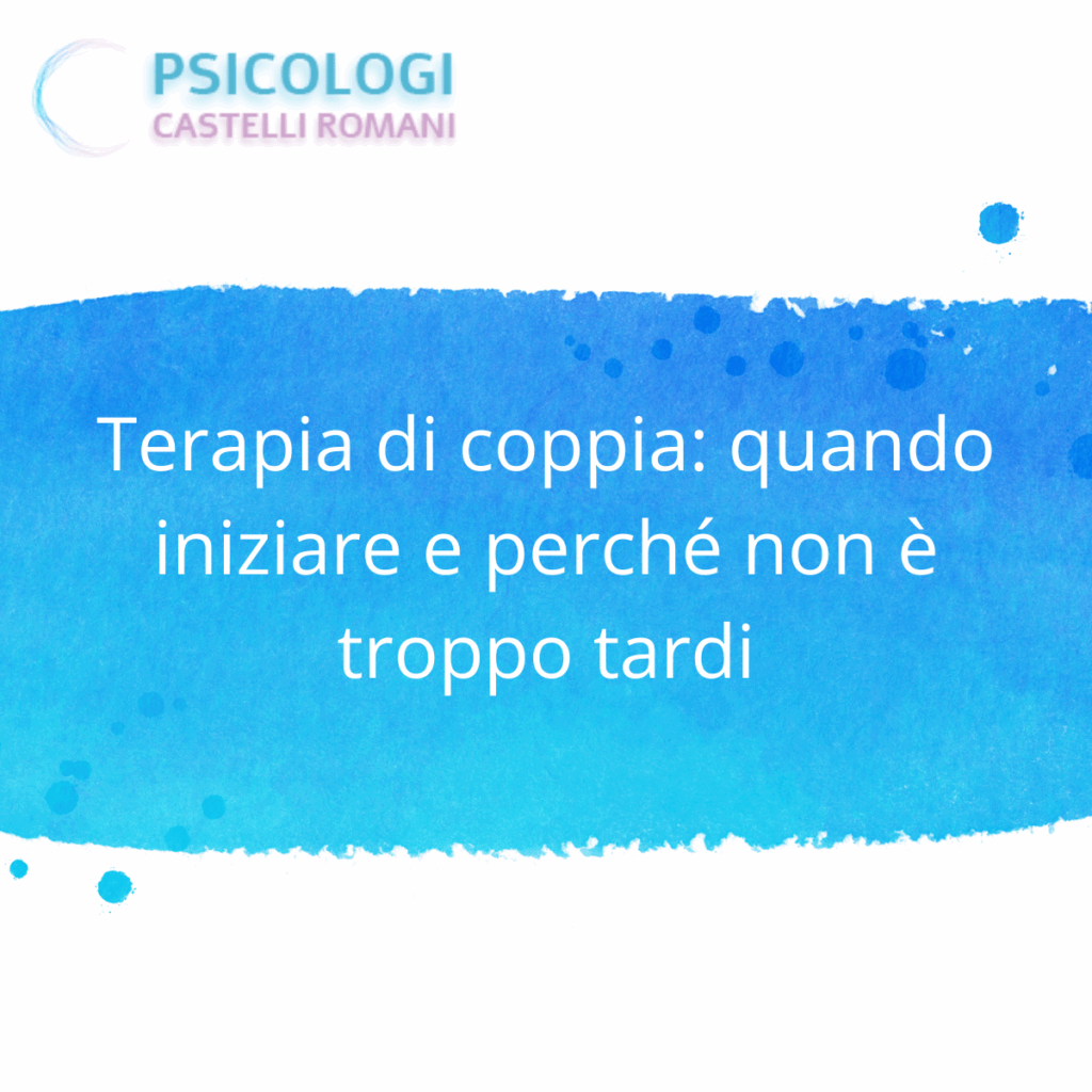 Terapia di coppia: quando iniziare e perché non è troppo tardi